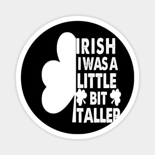 Irish I Was A Little Bit Taller Celebrate St Patricks Day Tee Magnet